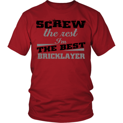 FunkyShirty Screw the Rest I'm The Best Bricklayer (Men)  Creative Design - FunkyShirty