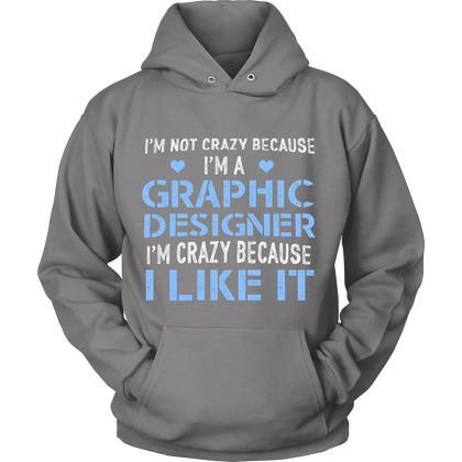 FunkyShirty Im Not Crazy Because Im a Graphic Designer Im Crazy Because  I Like It (Women)  Creative Design - FunkyShirty