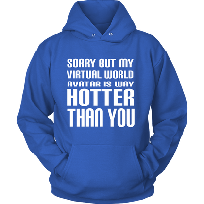 FunkyShirty Sorry but my Virtual World Avatar is Way Hotter Than You (Women)  Creative Design - FunkyShirty