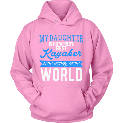 FunkyShirty My Daughter is the World's best Kayaker in the History of The World  Creative Design - FunkyShirty